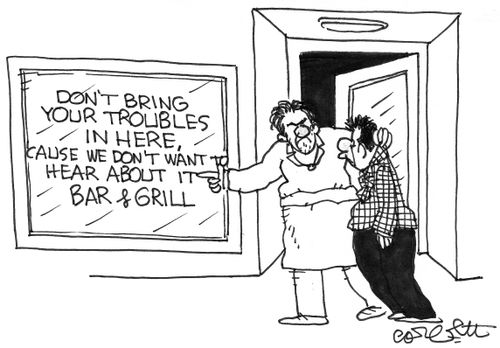 Bar: 'Don't bring your troubles in here...we don't want to hear about it!'