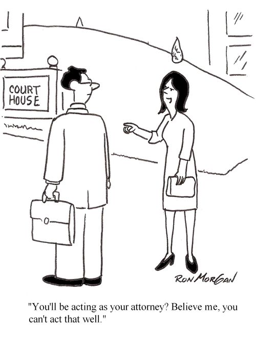 'You're going to act as your attorney? Believe me, you can't act that well.'
