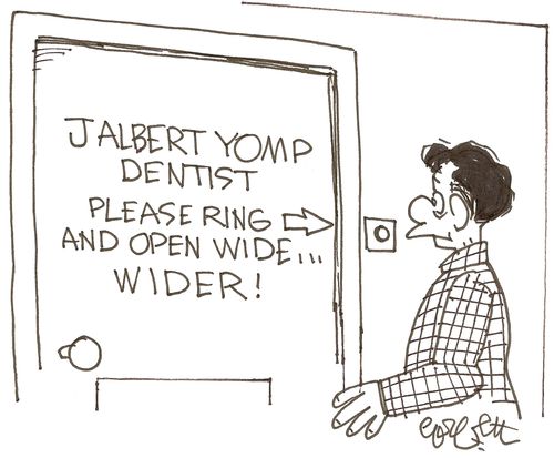 J. Albert Yomp, Dentist...Please ring and open wide...WIDER!