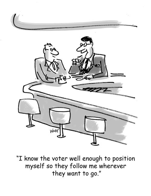 'I know the voter well enough to position myself so they follow me wherever they want to go.'