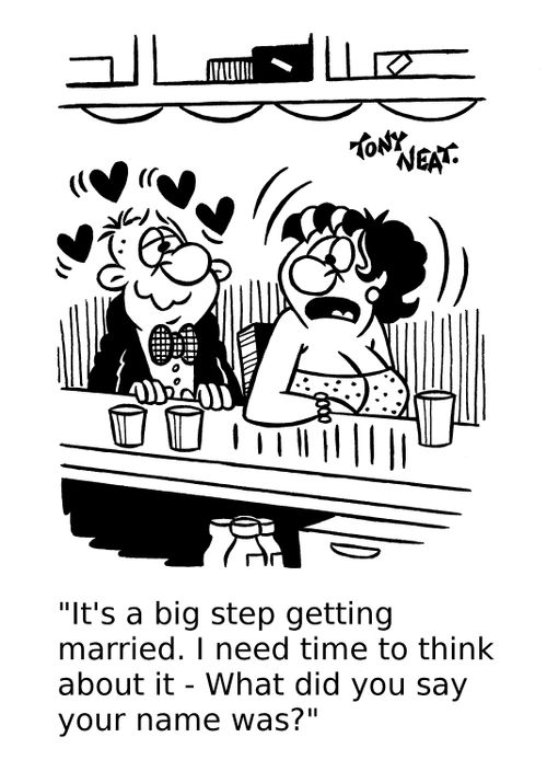 'It's a big step getting married. I need time to think about it - What did you say your name was?'