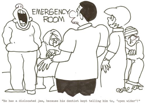 Emergency room: 'He has a dislocated jaw, because his dentist kept telling him to, 'open wider'!'