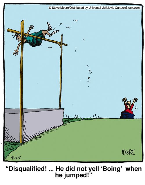 'Disqualified!... He did not yell 'Boing' when he jumped!'