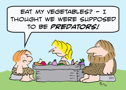 'Eat my vegetables? - I thought we were supposed to be predators!'