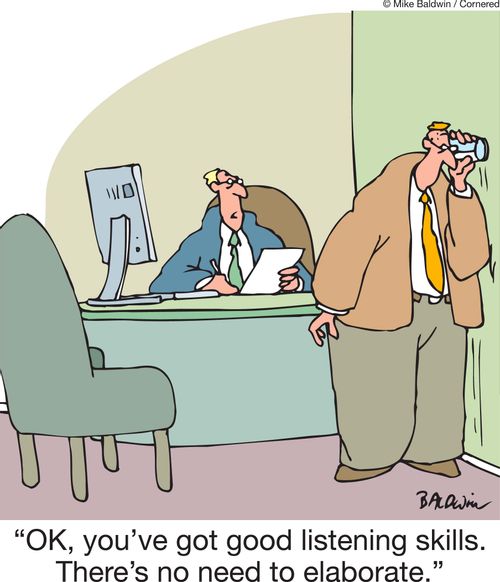 'OK, you've got good listening skills. There's no need to elaborate.'