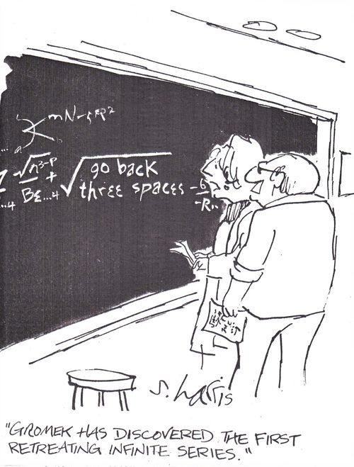 'Gromek has discovered the first retreating infinite series.'