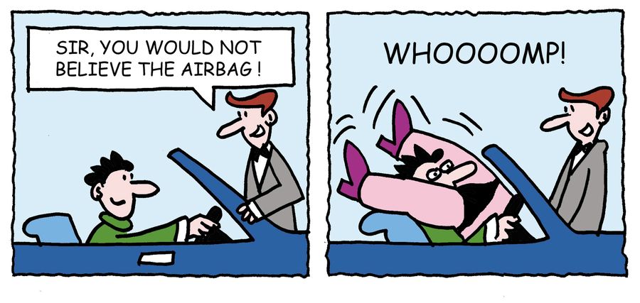 'Sir, you would not believe the airbag.'