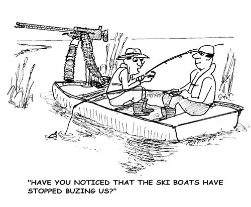 'Have you noticed that the ski boats have stopped buzing us?'
