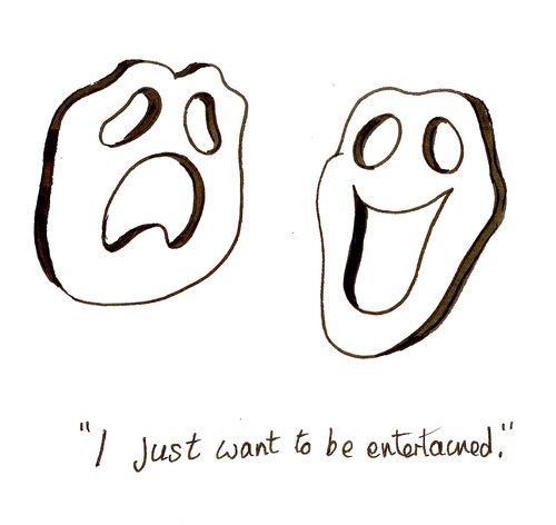 'I just want to be entertained.'