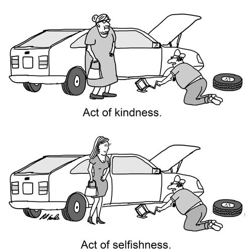 Acts of kindness and selfishness.