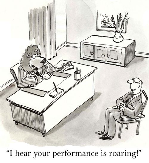 'I hear your performance is roaring.'