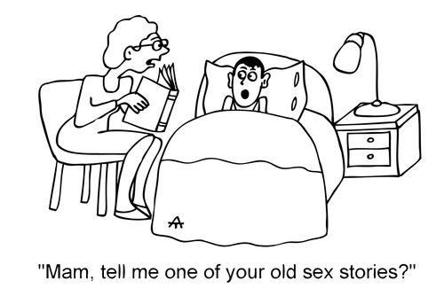 'Mam, tell me one of your old sex stories?'