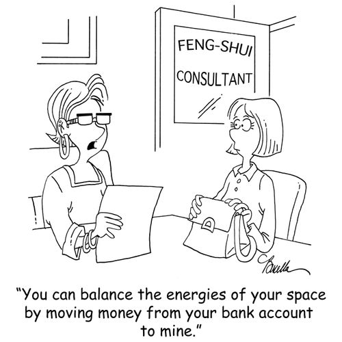 'You can balance the energies of your space by moving money from your bank account to mine.'