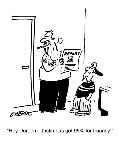 'Hey Doreen - Justin has got 95% for truancy!'