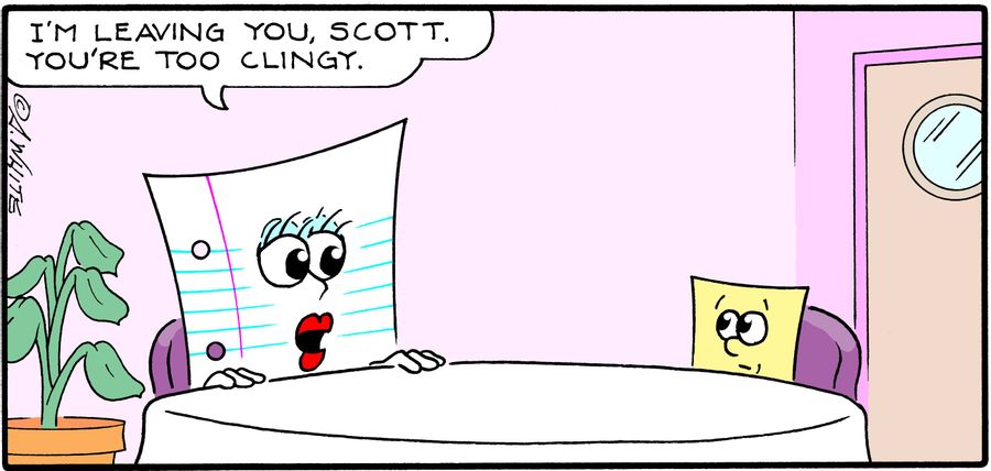 'I'm leaving you, Scott. You're too clingy.'