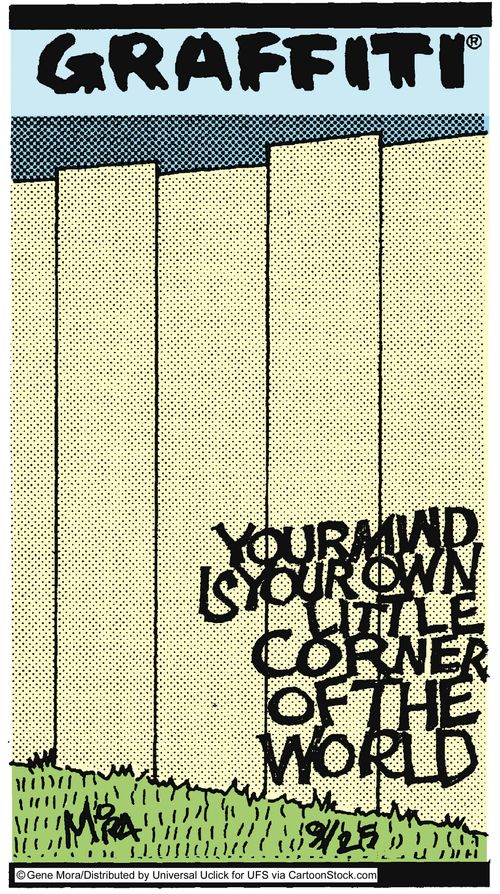Your mind is your own little corner of the world.