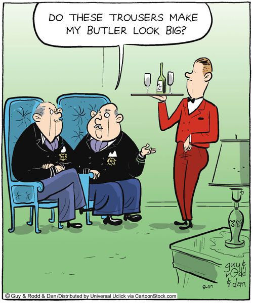 'Do these trousers make my butler look big?'