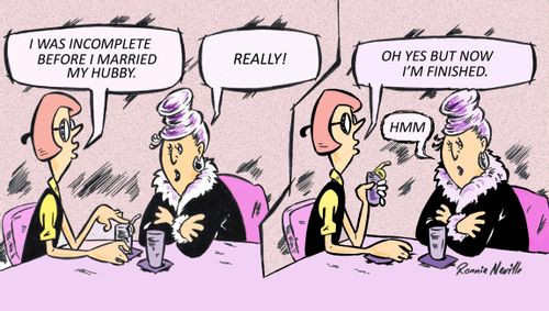'I was incomplete before I married my hubby. . . Oh yes, but now I'm finished.'