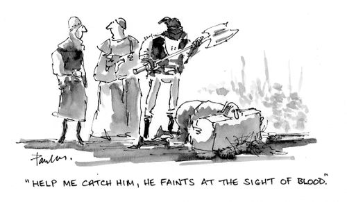 'Help me catch him, he faints at the sight of blood.'