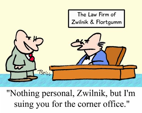 'Nothing personal, Zwilnik, but I'm suing you for the corner office.'