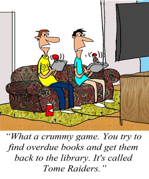 'What a crummy game.  You try to find overdue books and get them back to the library. It's called  'Tome Raiders.'