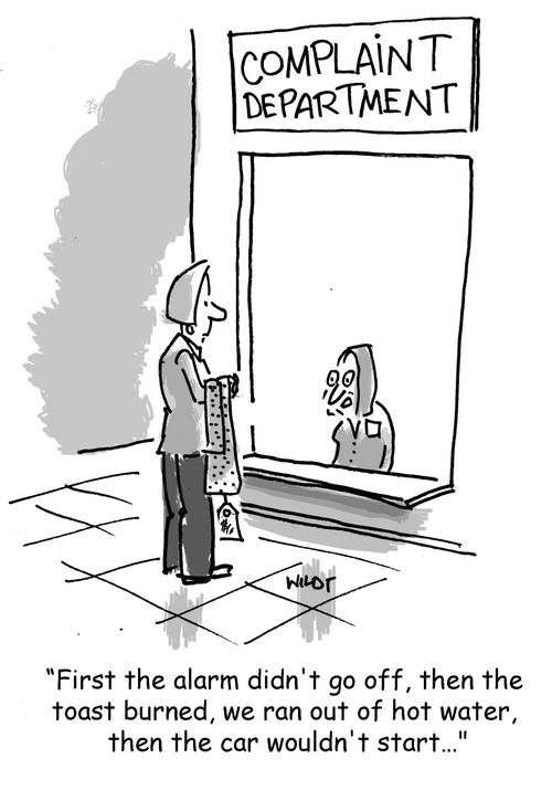 'First the alarm didn't go off, then the toast burned, we ran out of hot water, then the car wouldn't start...'