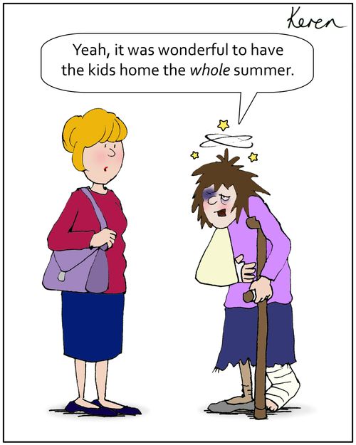'Yeah, it was wonderful to have the kids home the whole summer.'