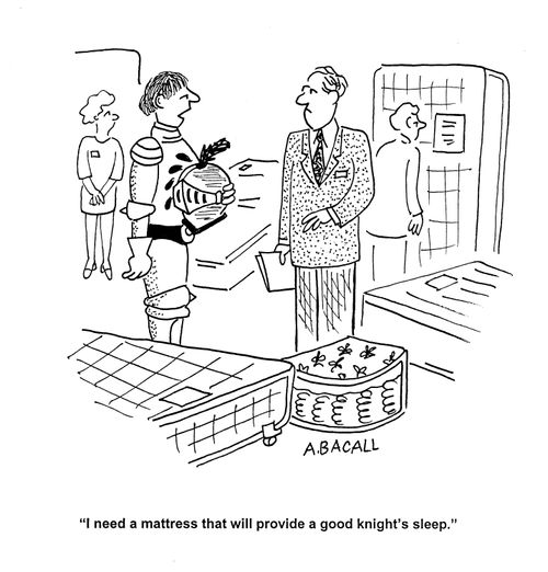 'I need a mattress that will provide a good knight's sleep.'