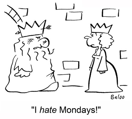 'I hate Mondays!'
