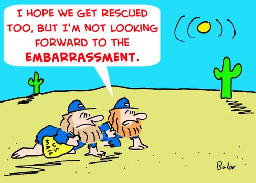 'I hope we get rescued too, but I'm not looking forward to the embarrassment.' 