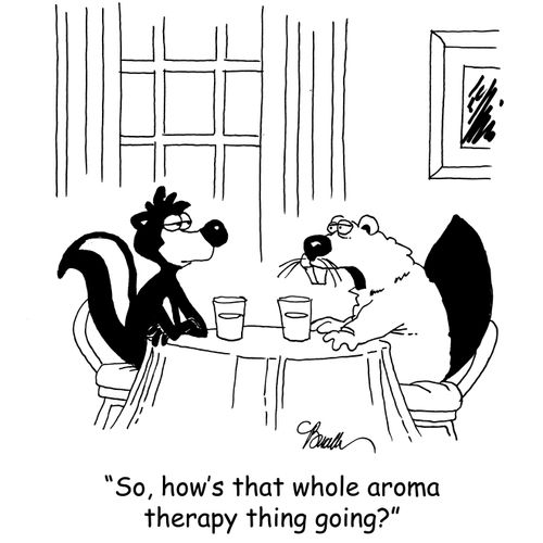 'So, how's that whole aroma therapy thing going?'