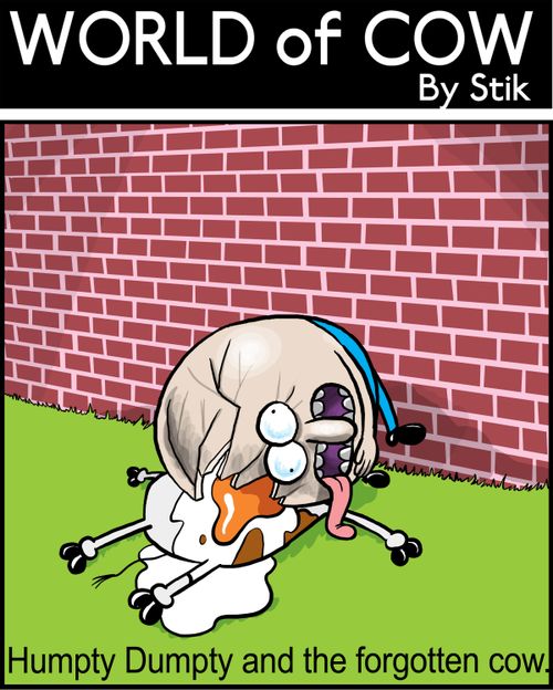 Humpty Dumpty and the forgotten cow.