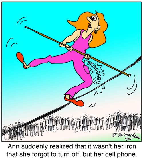 Ann suddenly realized that it wasn't her iron that she forgot to turn off, but her cell phone.