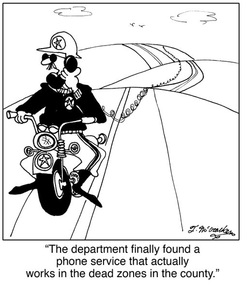 'The department finally found a phone service that actually works in the dead zones in the county.'