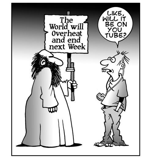 The World Will Overheat and End Next Week: Like, will it be on You Tube?