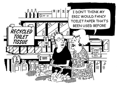 'I don't think my Eric would fancy toilet paper that's been used before.'