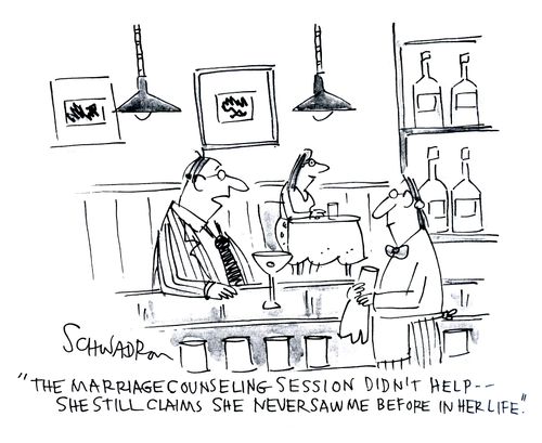 'The marriage counseling session didn't help -- she still claims she never saw me before in her life.'