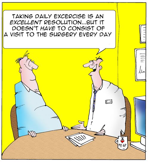 'Taking daily exercise is an excellent resolution...but it doesn't have to consist of a visit to the surgery every day.'
