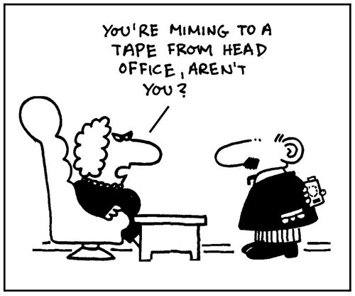 'You're miming to a tape from head office, aren't you?'