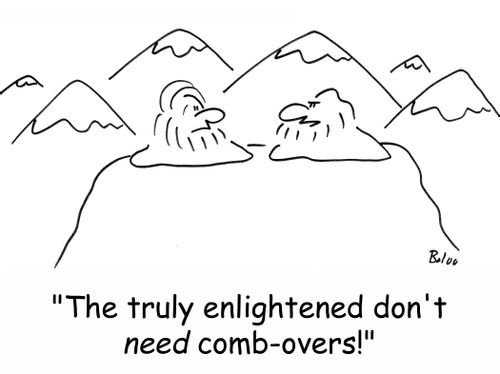'The truly enlightened don't NEED comb-overs!'