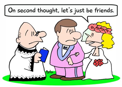 'On second thought, let's just be friends.'