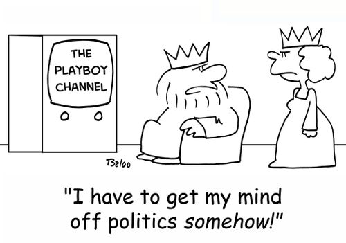 THE PLAYBOY CHANNEL. 'I have to get my mind off politics somehow!'