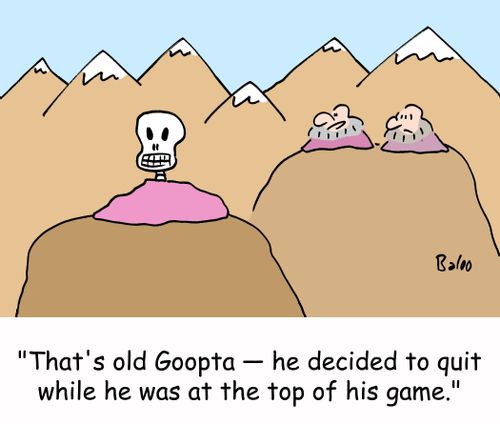 'That's old Goopta - he decided to quit at the top of his game.'