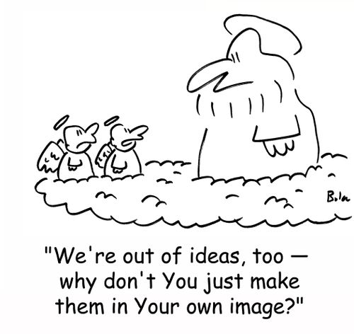 'We're out of ideas, too - why don't You just make them in your own image?'