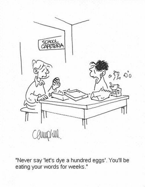 'Never say 'let's dye a hundred eggs'. You'll be eating your words for weeks.' 