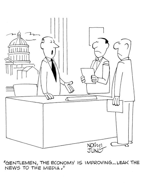 Gentlemen, the economy is improving...leak the news to the media.'