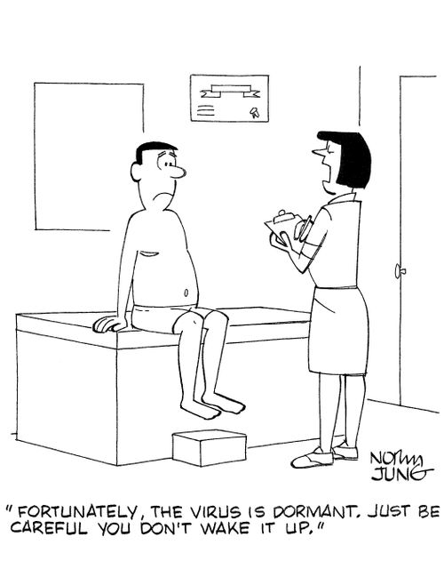 'Fortunately, the virus is dormant. Just be careful you don't wake it up.'