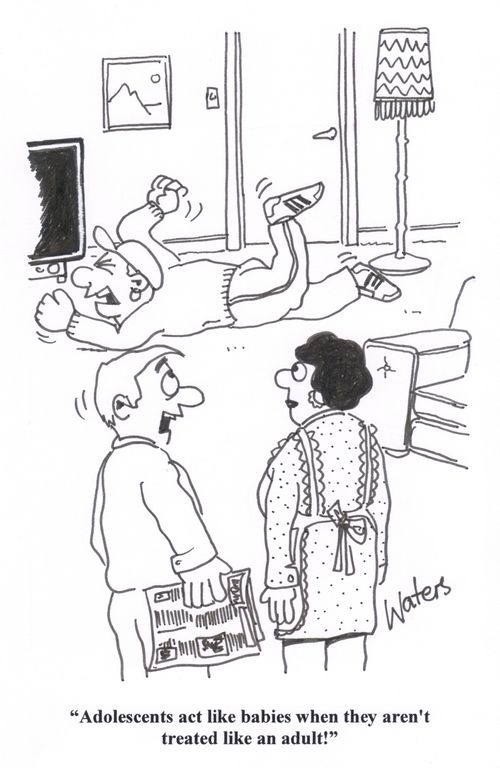 'Adolescents act like babies when they aren't treated like adults!'