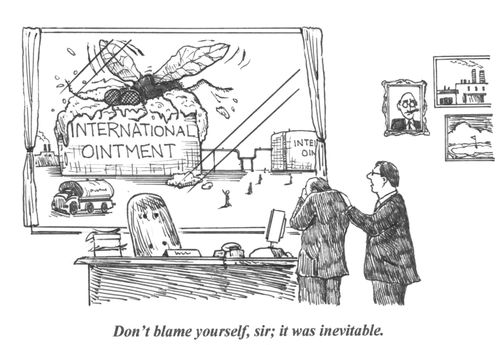 'Don't blame yourself, sir; it was inevitable.'