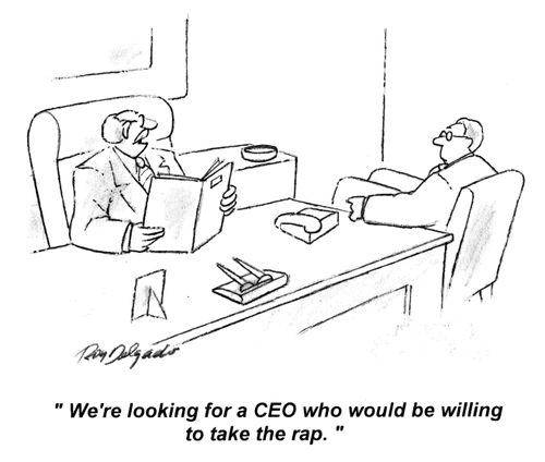 'We're looking for a CEO who would be willing to take the rap.'